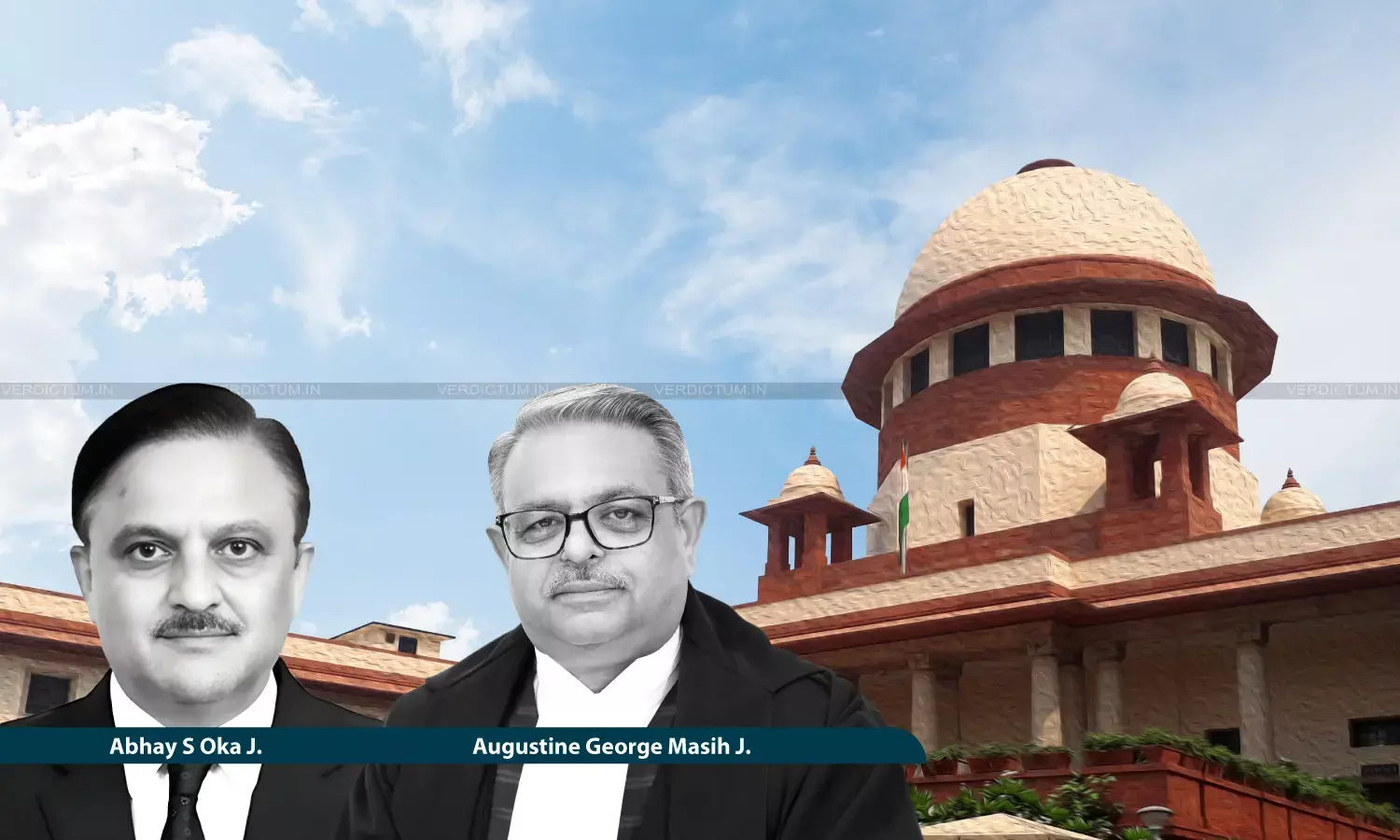 Justice Abhay S Oka, Justice Augustine George Masih, Supreme Court Justice Abhay S Oka, Justice Augustine George Masih, Supreme Court