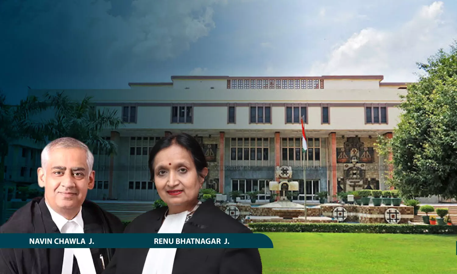 Justice Navin Chawla, Justice Renu Bhatnagar, Delhi High Court Justice Navin Chawla, Justice Renu Bhatnagar, Delhi High Court