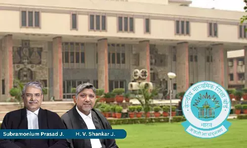 “Public Document Carry A Statutory Presumption Of Correctness”: Delhi High Court Rejects CBSE’s Refusal To Correct Date Of Birth Citing Bye-Law Limitation