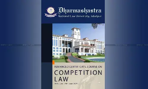 DNLU Jabalpur Is Organising An Online Advanced Certificate Course On Competition Law DNLU Jabalpur Is Organising An Online Advanced Certificate Course On Competition Law