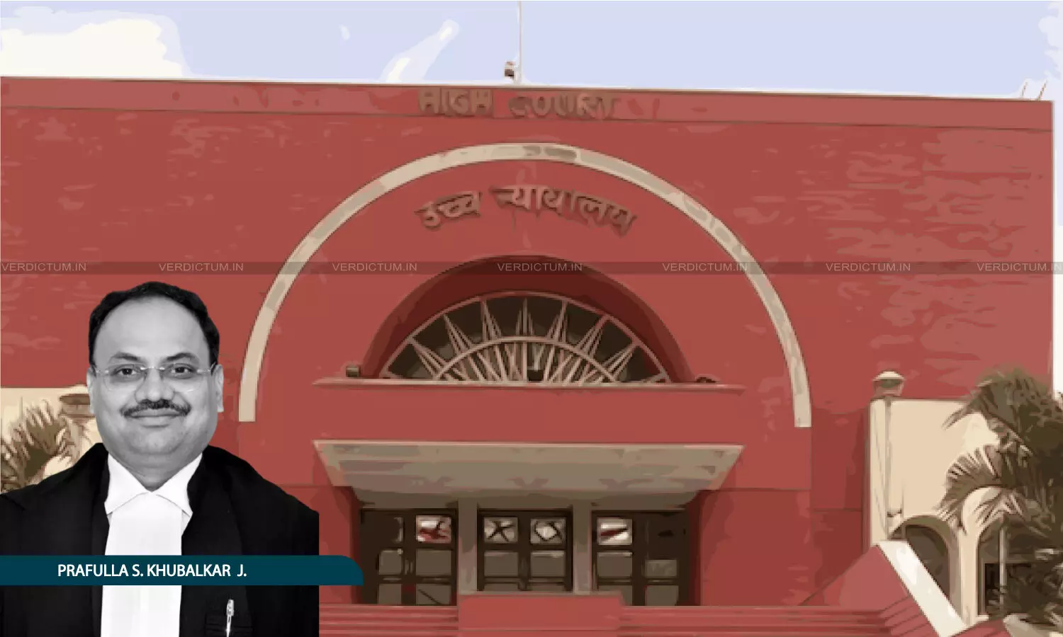 Justice Prafulla S. Khubalkar, Bombay High Court, Aurangabad Bench