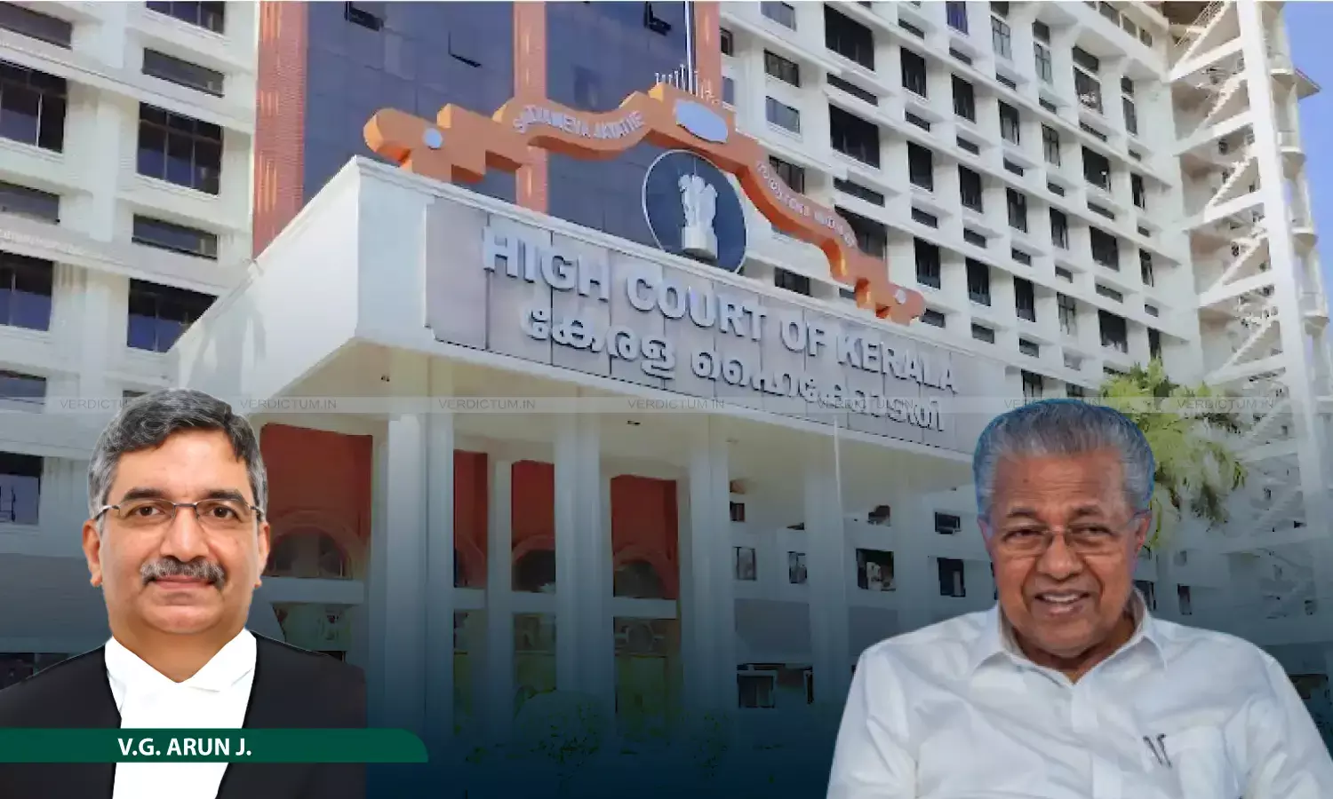 Justice V.G. Arun, Kerala High Court, CM Pinarayi Vijayan Justice V.G. Arun, Kerala High Court, CM Pinarayi Vijayan