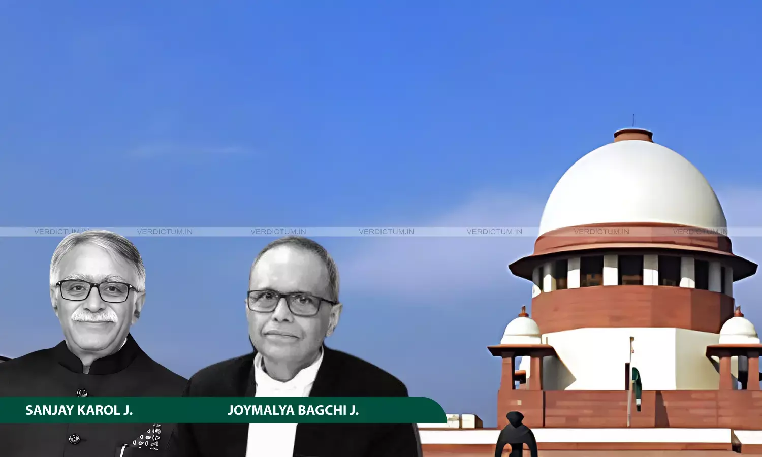 Justice Sanjay Karol, Justice Joymalya Bagchi, Supreme Court