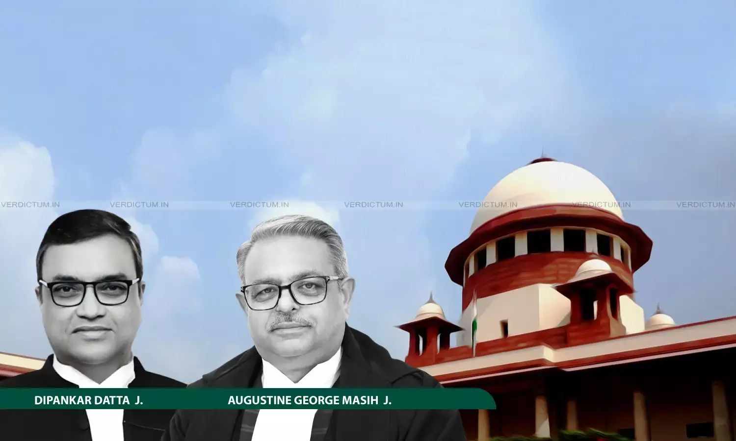 Justice Dipankar Datta, Justice Augustine George Masih, Supreme Court Justice Dipankar Datta, Justice Augustine George Masih, Supreme Court