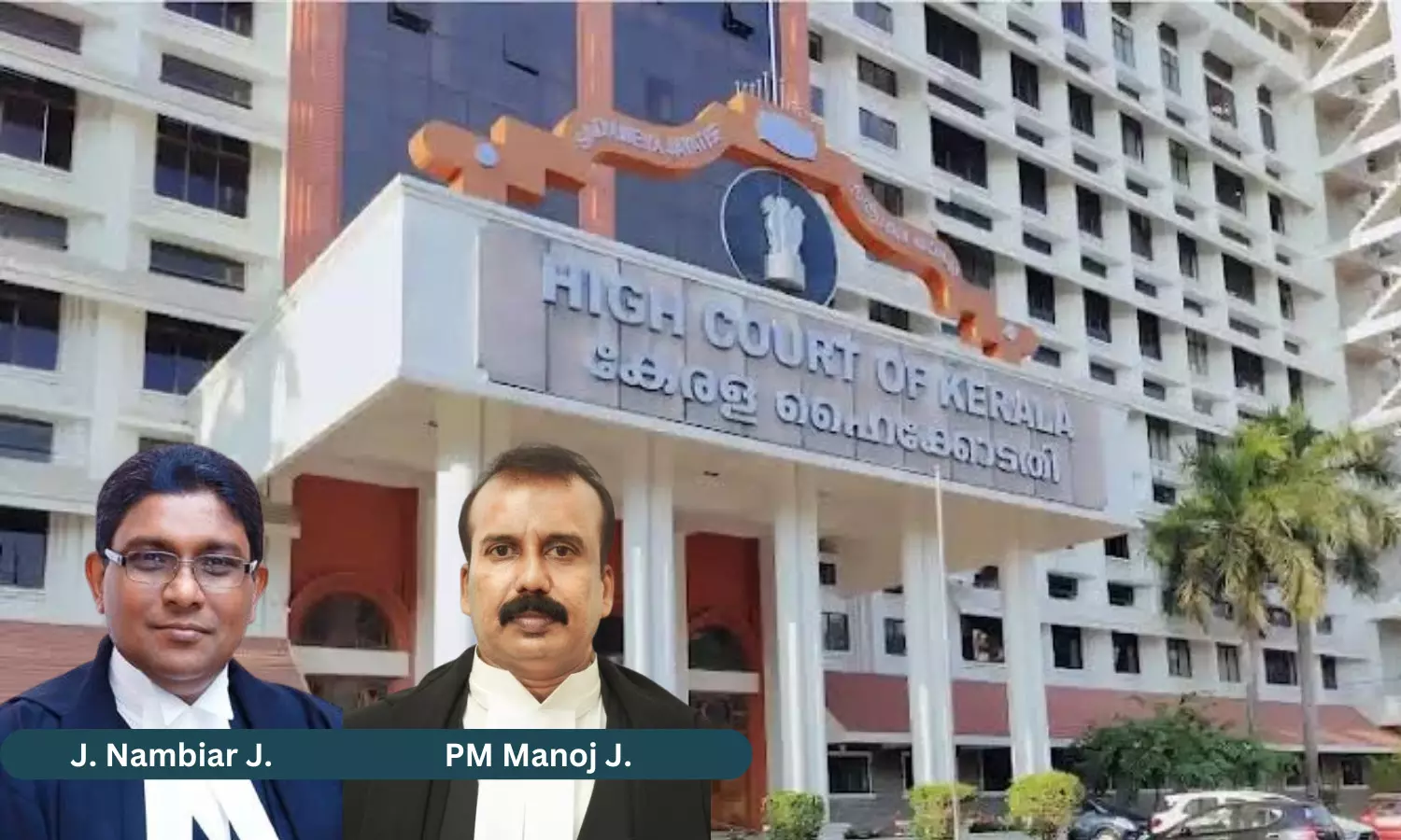 Justice A.K. Jayasankaran Nambia, Justice P.M. Manoj Kerala High Court Justice A.K. Jayasankaran Nambia, Justice P.M. Manoj Kerala High Court