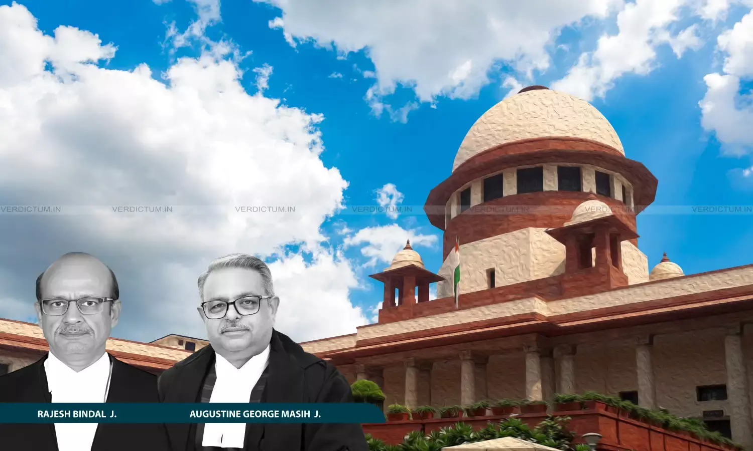 Justice Rajesh Bindal, Justice Augustine George Masih, Supreme Court Justice Rajesh Bindal, Justice Augustine George Masih, Supreme Court