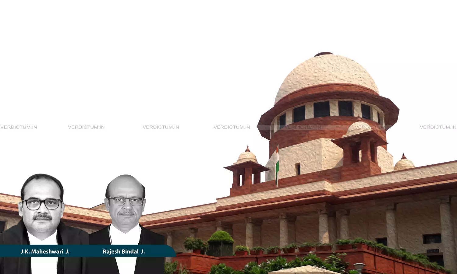 Justice J.K. Maheshwari, Justice Rajesh Bindal, Supreme Court Justice J.K. Maheshwari, Justice Rajesh Bindal, Supreme Court