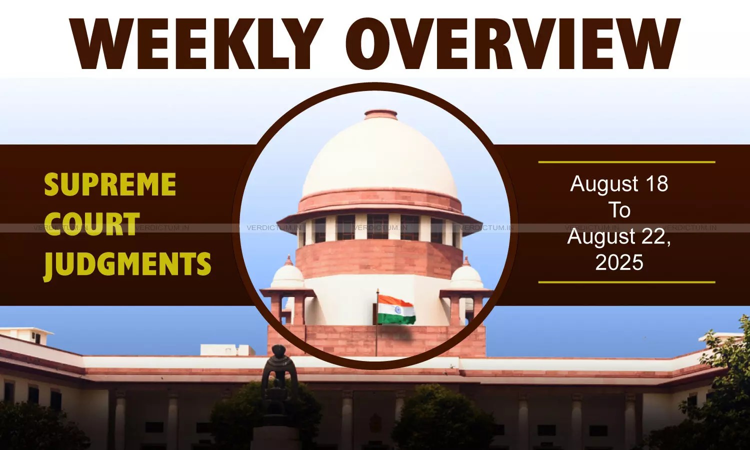 Weekly Overview| Supreme Court Judgments: August 18 – August 22, 2025 Weekly Overview| Supreme Court Judgments: August 18 – August 22, 2025