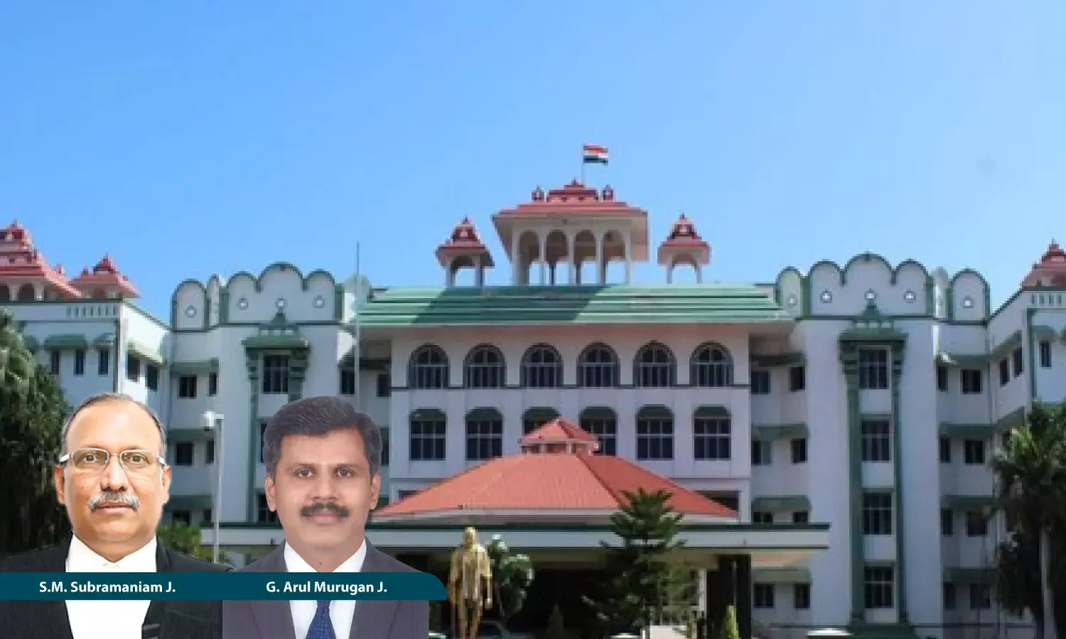 Justice S.M. Subramaniam, Justice G. Arul Murugan, Madras High Court, Madurai Bench Justice S.M. Subramaniam, Justice G. Arul Murugan, Madras High Court, Madurai Bench
