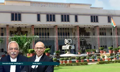 Chief Justice Devendra Kumar Upadhyaya, Justice Anish Dayal, Delhi High Court Chief Justice Devendra Kumar Upadhyaya, Justice Anish Dayal, Delhi High Court