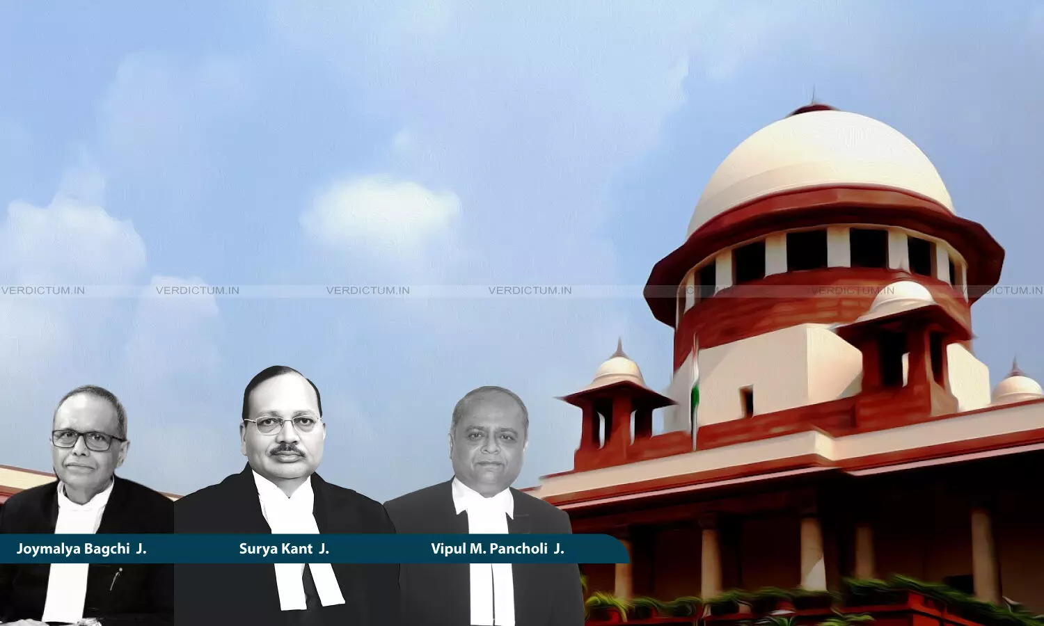 Supreme Court of India, Justice Surya Kant, Justice Joymalya Bagchi, Justice Vipul M. Panhcoli