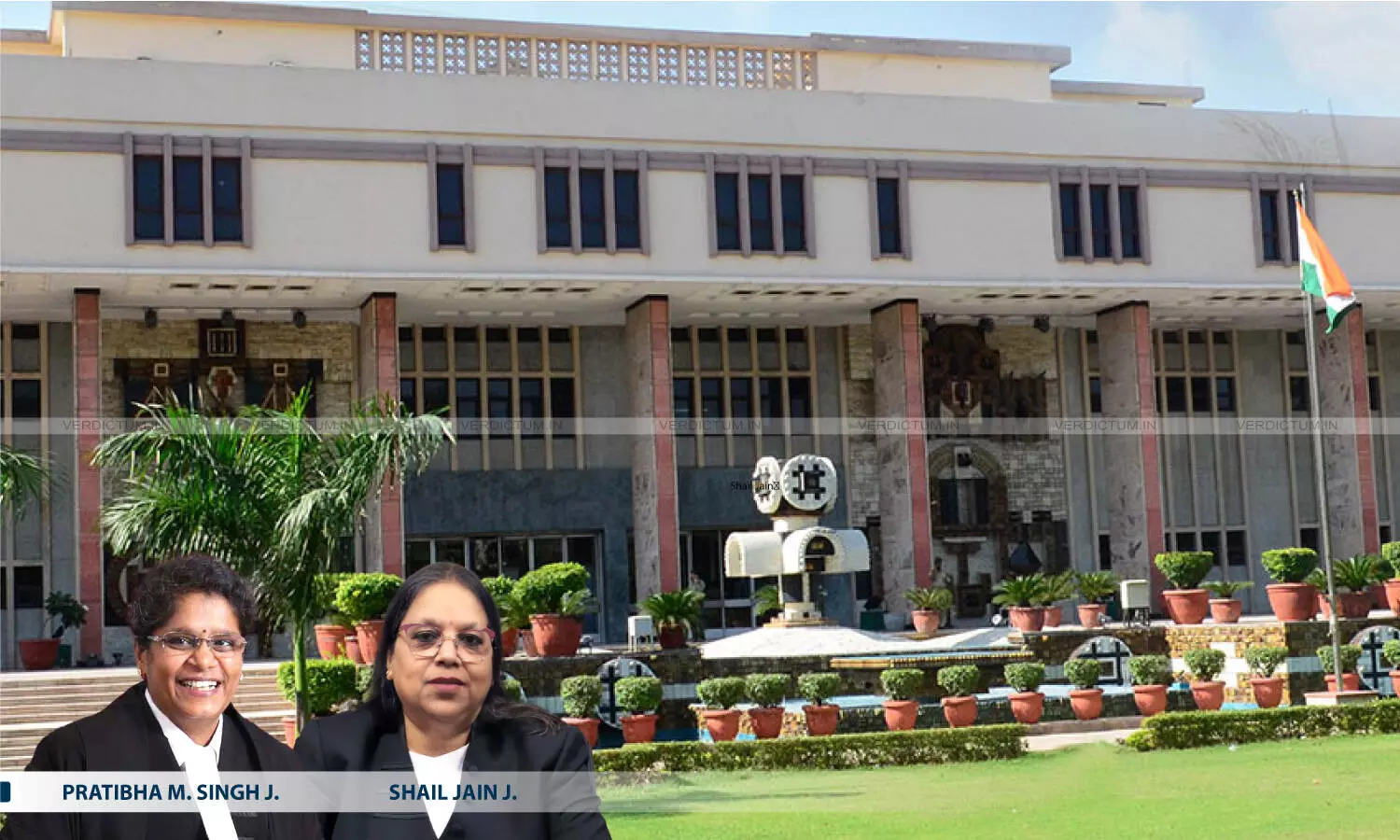 The Delhi High Court, Justice Pratibha M. Singh and Justice Shail Jain