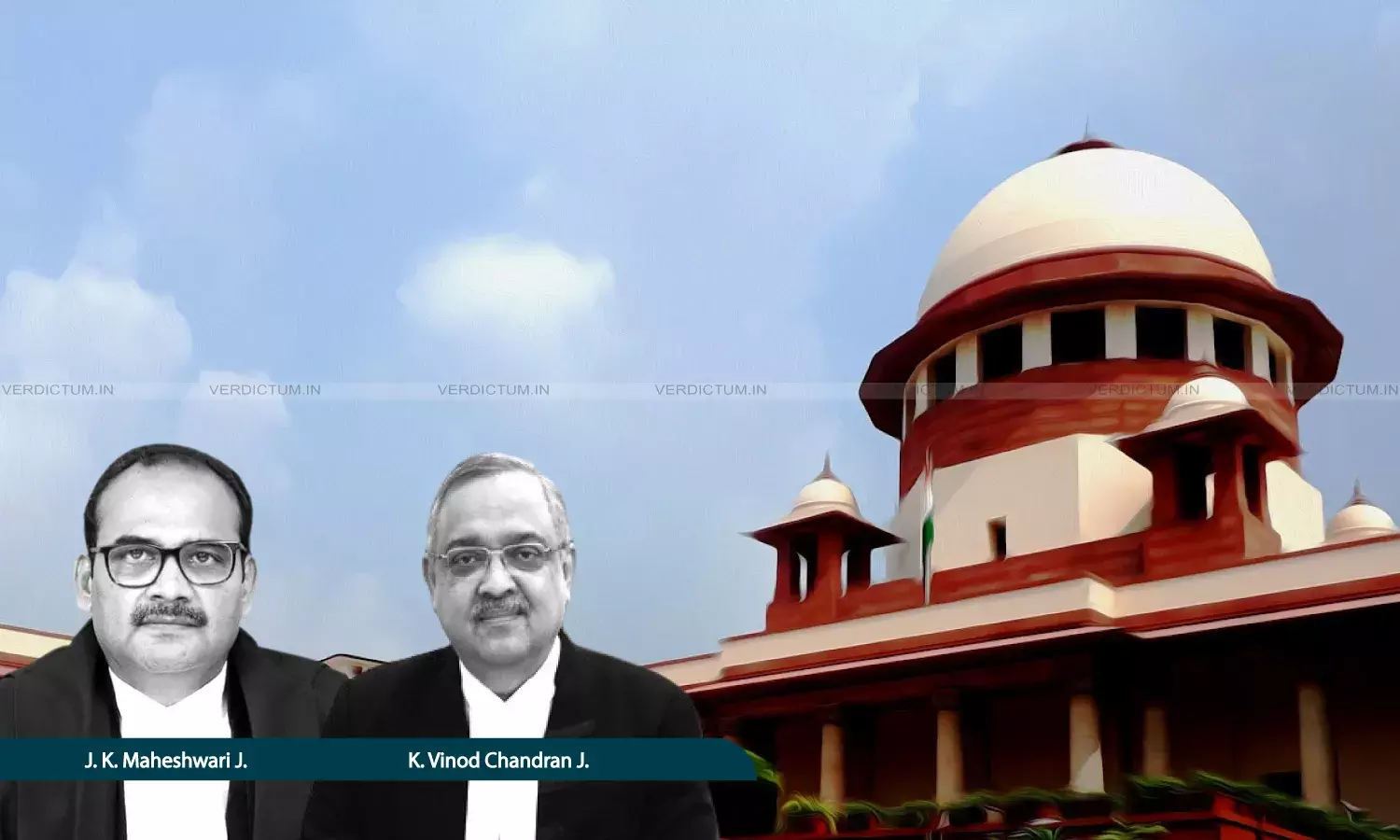 Justice J.K. Maheshwari, Justice K. Vinod Chandran, Supreme Court Justice J.K. Maheshwari, Justice K. Vinod Chandran, Supreme Court