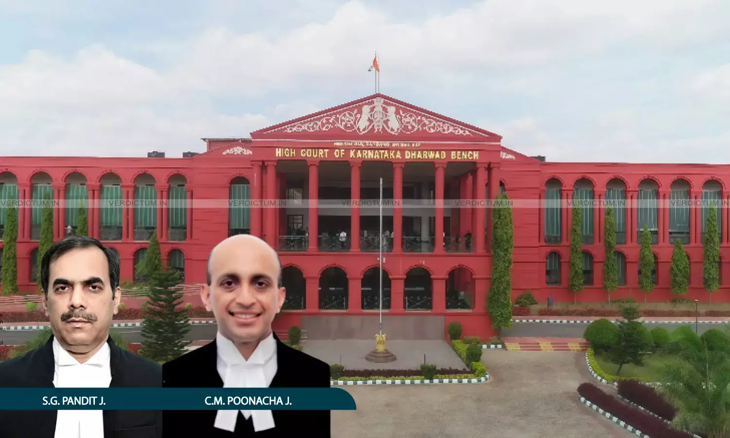 Justice S.G. Pandit, Justice C.M. Poonacha, Karnataka High Court, Dharwad Bench Justice S.G. Pandit, Justice C.M. Poonacha, Karnataka High Court, Dharwad Bench