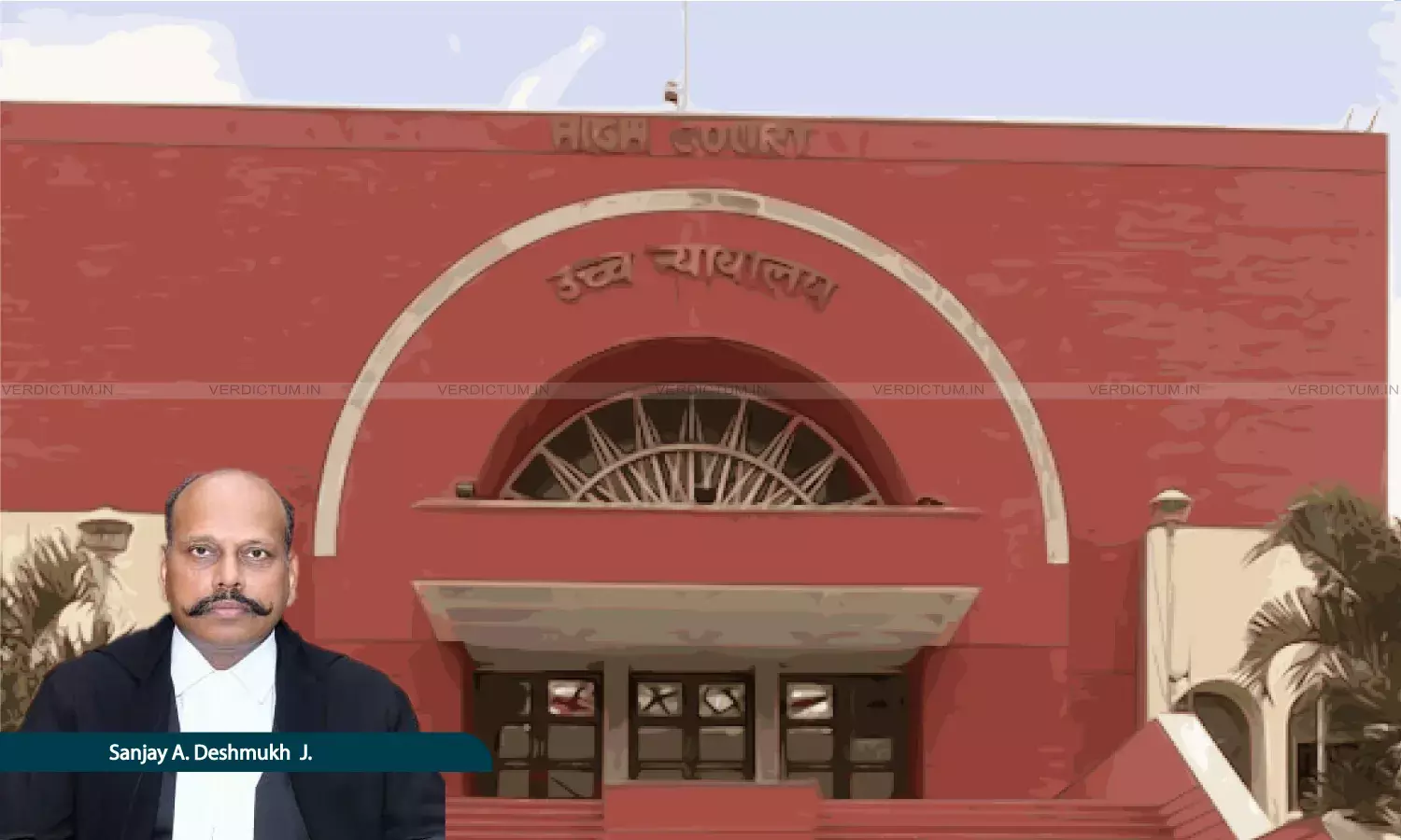 Justice Sanjay A. Deshmukh, Bombay High Court (Aurangabad Bench) Justice Sanjay A. Deshmukh, Bombay High Court (Aurangabad Bench)