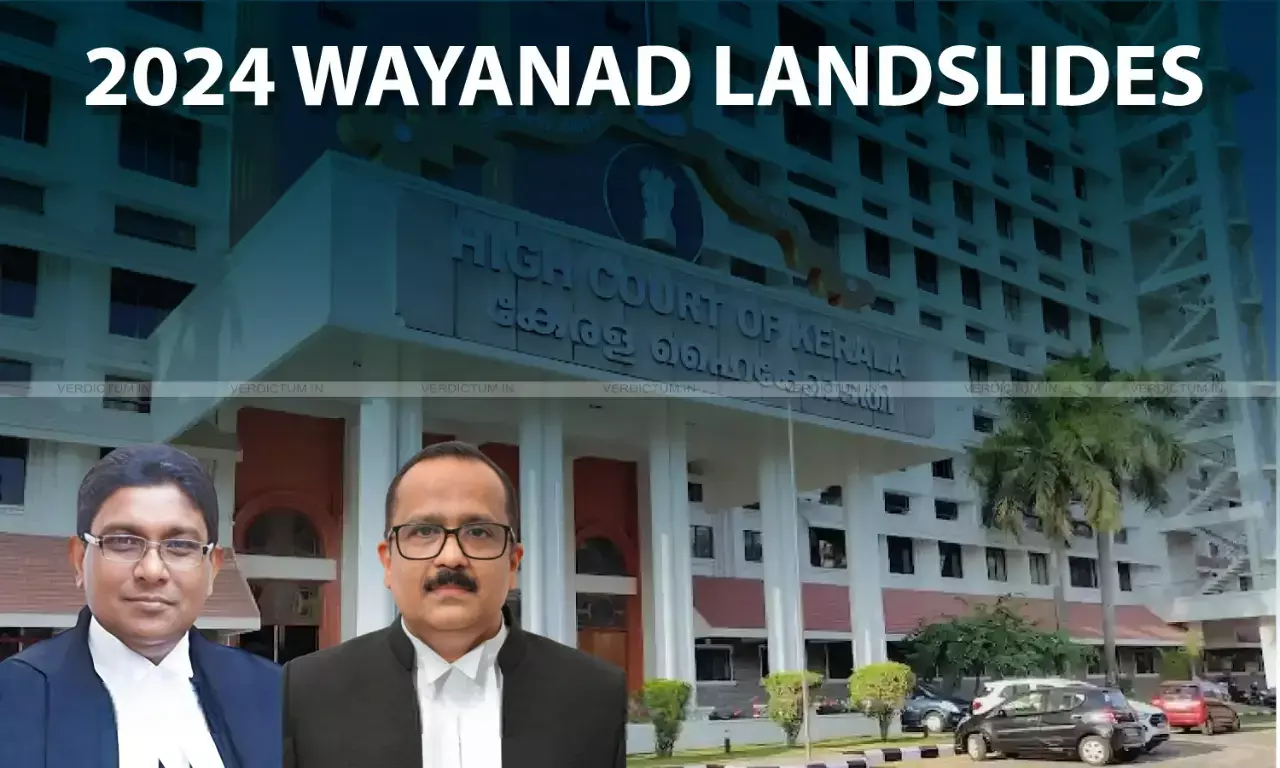 Party Politics Cannot Negate Constitutional Guarantee: Kerala High Court Alleges Differential Treatment Of State By Centre On Aid For Wayanad Tragedy Party Politics Cannot Negate Constitutional Guarantee: Kerala High Court Alleges Differential Treatment Of State By Centre On Aid For Wayanad Tragedy
