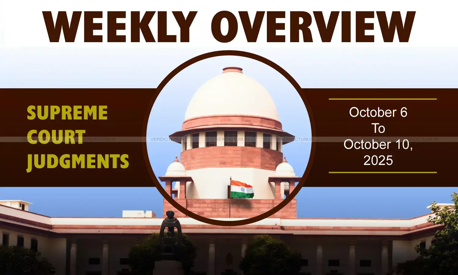 Weekly Overview| Supreme Court Judgments: October 6 – October 10, 2025 Weekly Overview| Supreme Court Judgments: October 6 – October 10, 2025