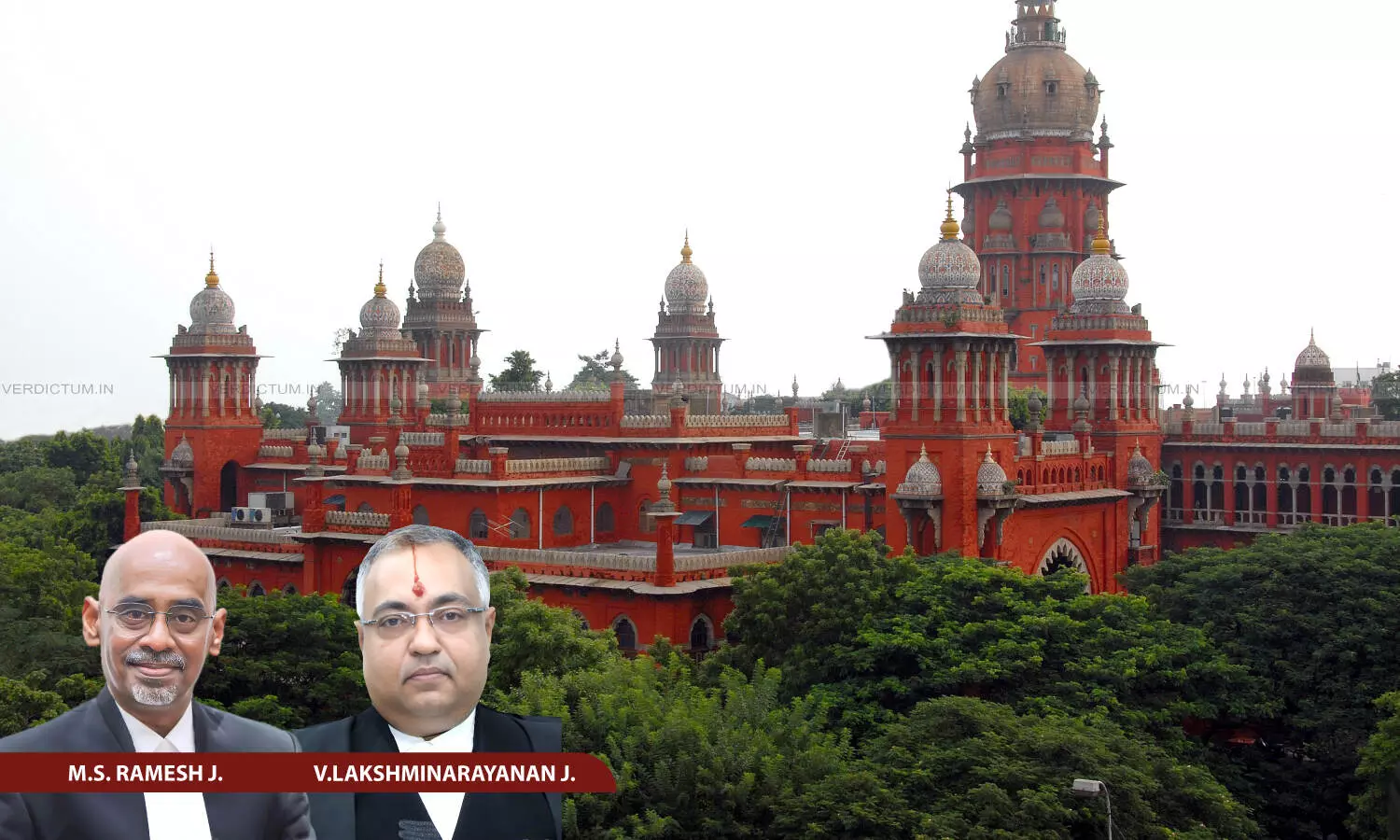 Justice M.S. Ramesh, Justice V. Lakshminarayanan, Madras High Court Justice M.S. Ramesh, Justice V. Lakshminarayanan, Madras High Court