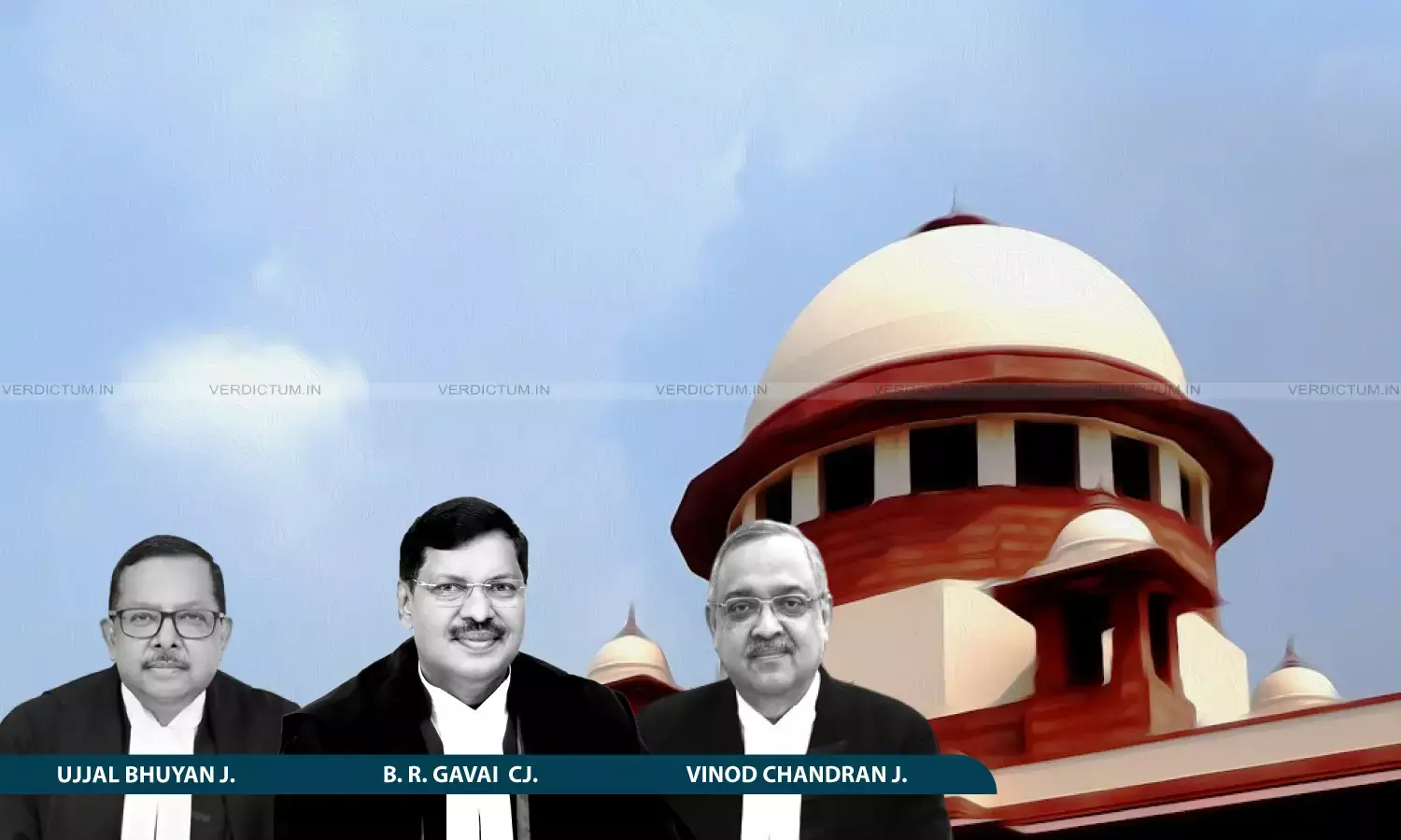 CJI B.R. Gavai, Justice Ujjal Bhuyan, Justice Vinod Chandran, Supreme Court