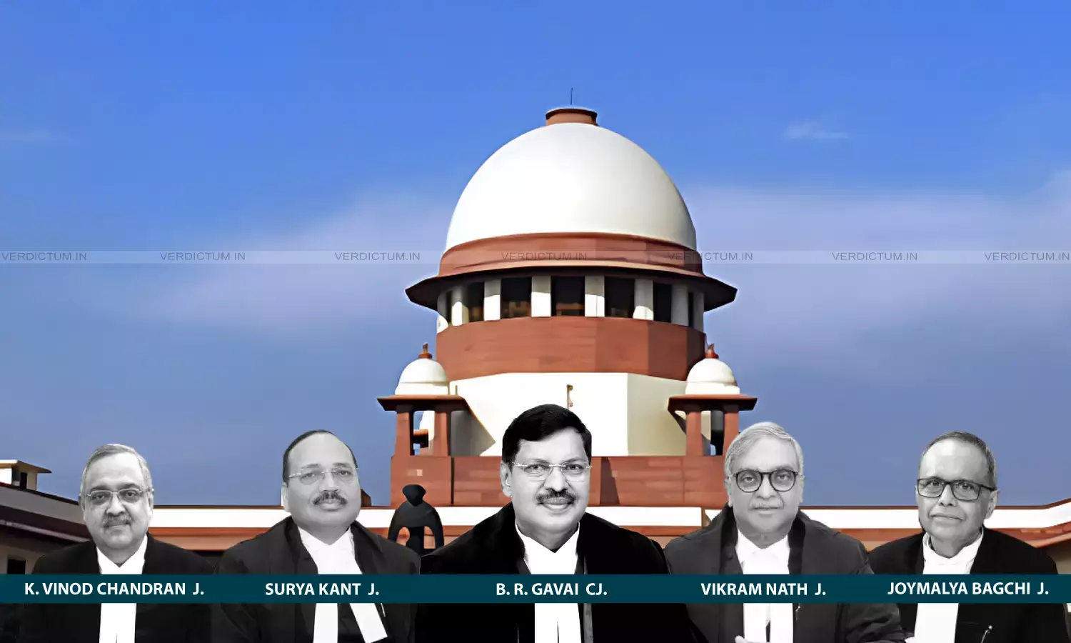 CJI B.R. Gavai, Justice Surya Kant, Justice Vikram Nath, Justice K. Vinod Chandran, Justice Joymalya Bagchi, Supreme Court