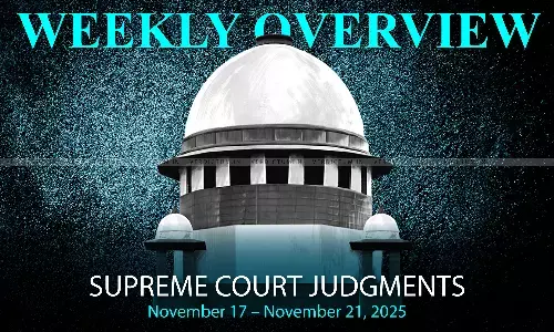 Weekly Overview| Supreme Court Judgments: November 17 – November 21, 2025
