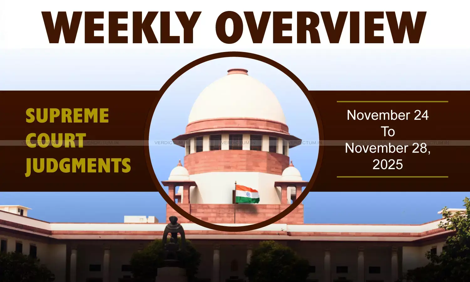 Weekly Overview| Supreme Court Judgments: November 24 – November 28, 2025 Weekly Overview| Supreme Court Judgments: November 24 – November 28, 2025