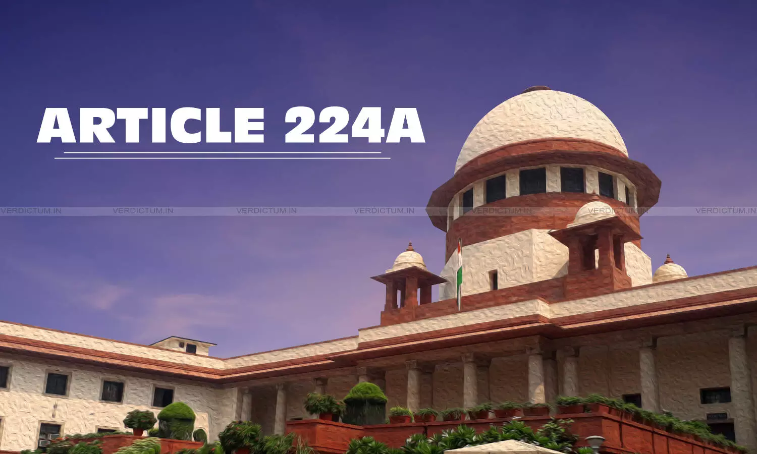 Article 224A And The Re-emergence Of Ad Hoc Judges: A Legal Opinion