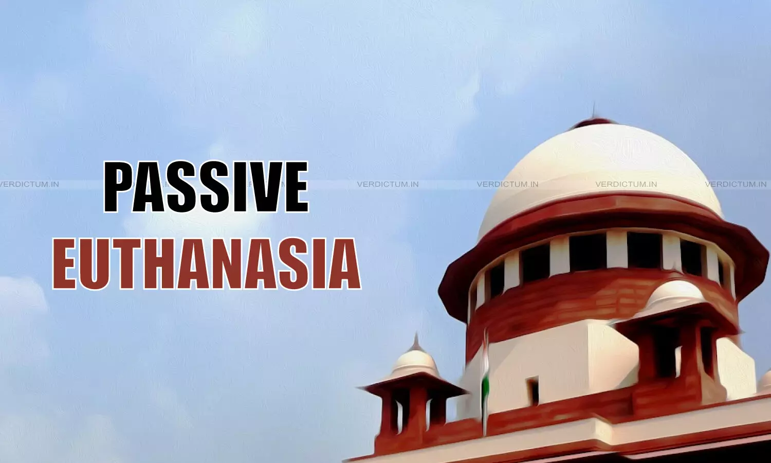 Competent Person Has Fundamental Right To Refuse Medical Treatment: Apex Court Clarifies While Allowing First Passive Euthanasia