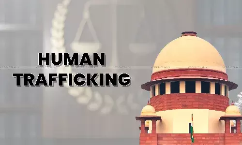 Supreme Court Calls For Pan-India SOP To Combat Human Trafficking; Constitutes Expert Core Committee For Practical Strategy