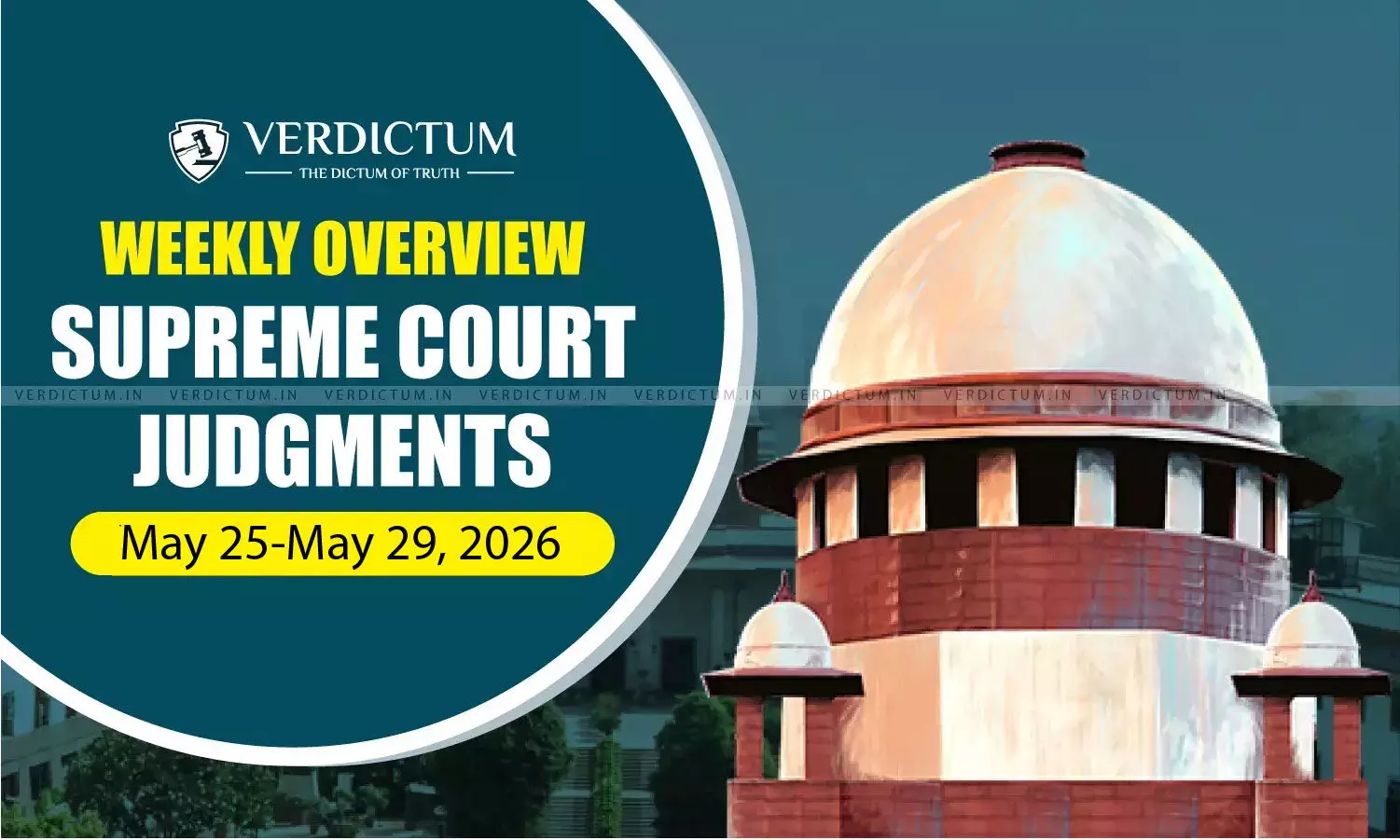 Weekly Overview| Supreme Court Judgments: May 25 – May 29, 2026 Weekly Overview| Supreme Court Judgments: May 25 – May 29, 2026