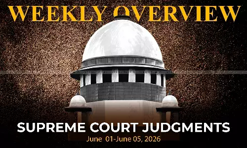 Weekly Overview| Supreme Court Judgments: June 01 – June 05, 2026 Weekly Overview| Supreme Court Judgments: June 01 – June 05, 2026
