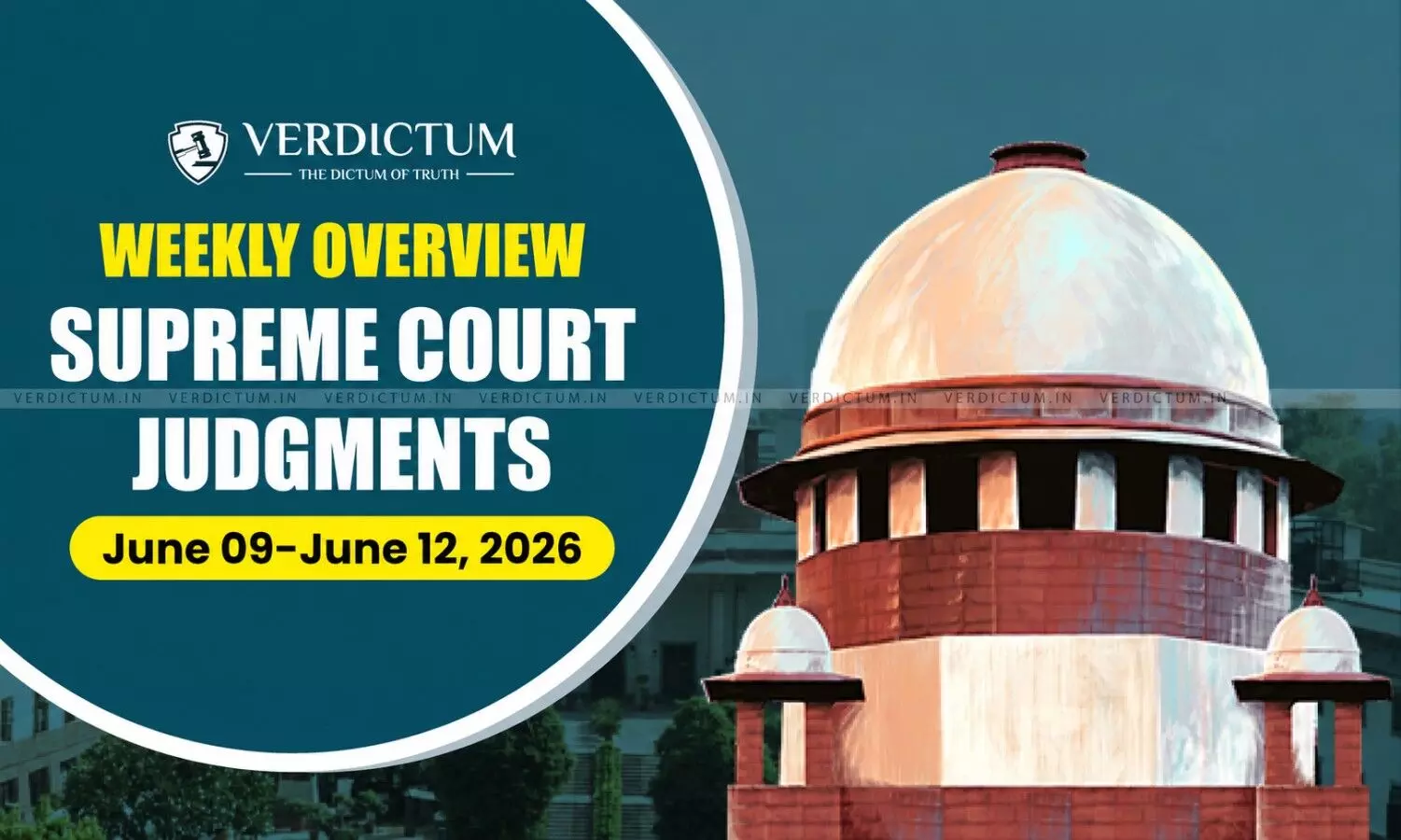Weekly Overview| Supreme Court Judgments: June 09 – June 12, 2026 Weekly Overview| Supreme Court Judgments: June 09 – June 12, 2026