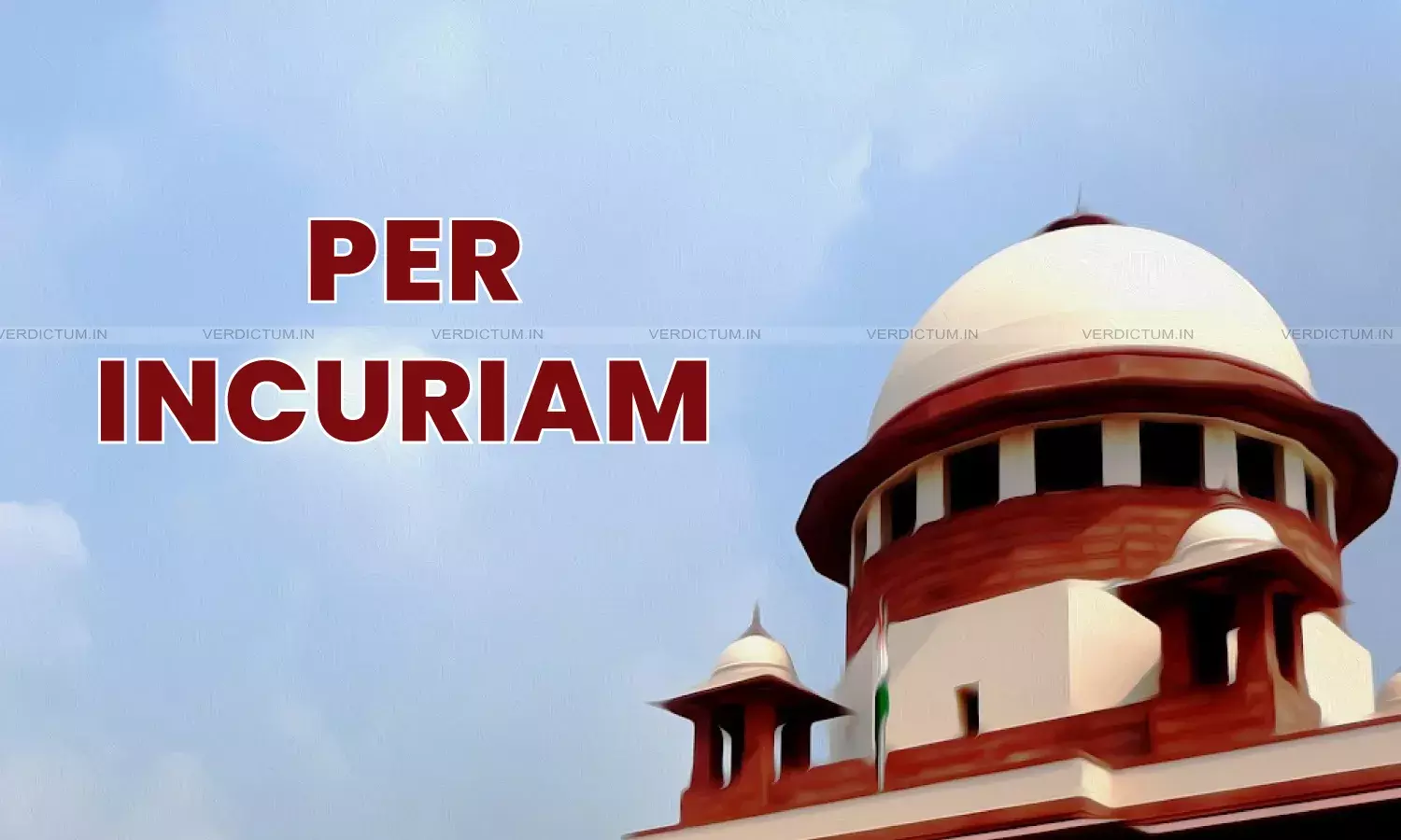 Bench Strength Determines Binding Precedent Over Numerical Majority: Supreme Court Explains Doctrine Of Per Incuriam Bench Strength Determines Binding Precedent Over Numerical Majority: Supreme Court Explains Doctrine Of Per Incuriam