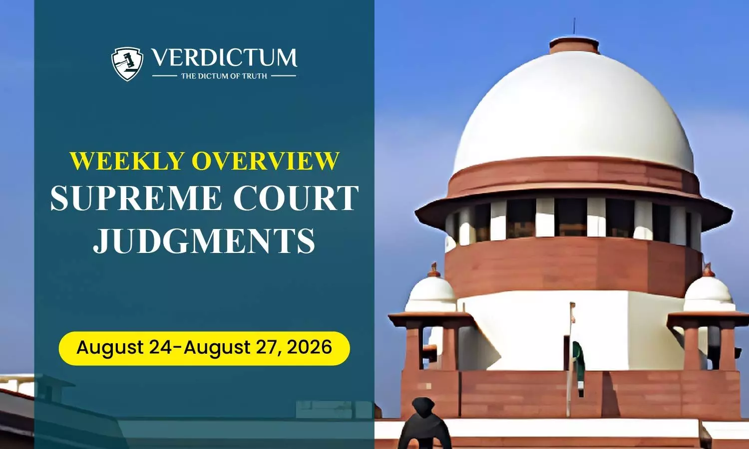 Weekly Overview| Supreme Court Judgments: August 24 – August 27, 2026 Weekly Overview| Supreme Court Judgments: August 24 – August 27, 2026