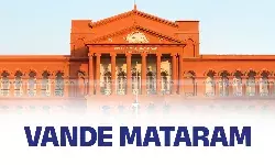 Writ Petition Filed Before Karnataka High Court Challenging States Order To Sing Only First Two Stanzas Of Vande Mataram Writ Petition Filed Before Karnataka High Court Challenging States Order To Sing Only First Two Stanzas Of Vande Mataram