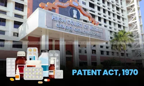 Government Can Invoke Section 100 Of Patents Act To Manufacture Unaffordable Patented Medicines: Kerala High Court