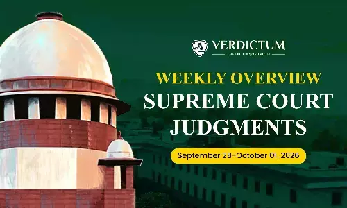Weekly Overview| Supreme Court Judgments: September 28– October 01, 2026 Weekly Overview| Supreme Court Judgments: September 28– October 01, 2026