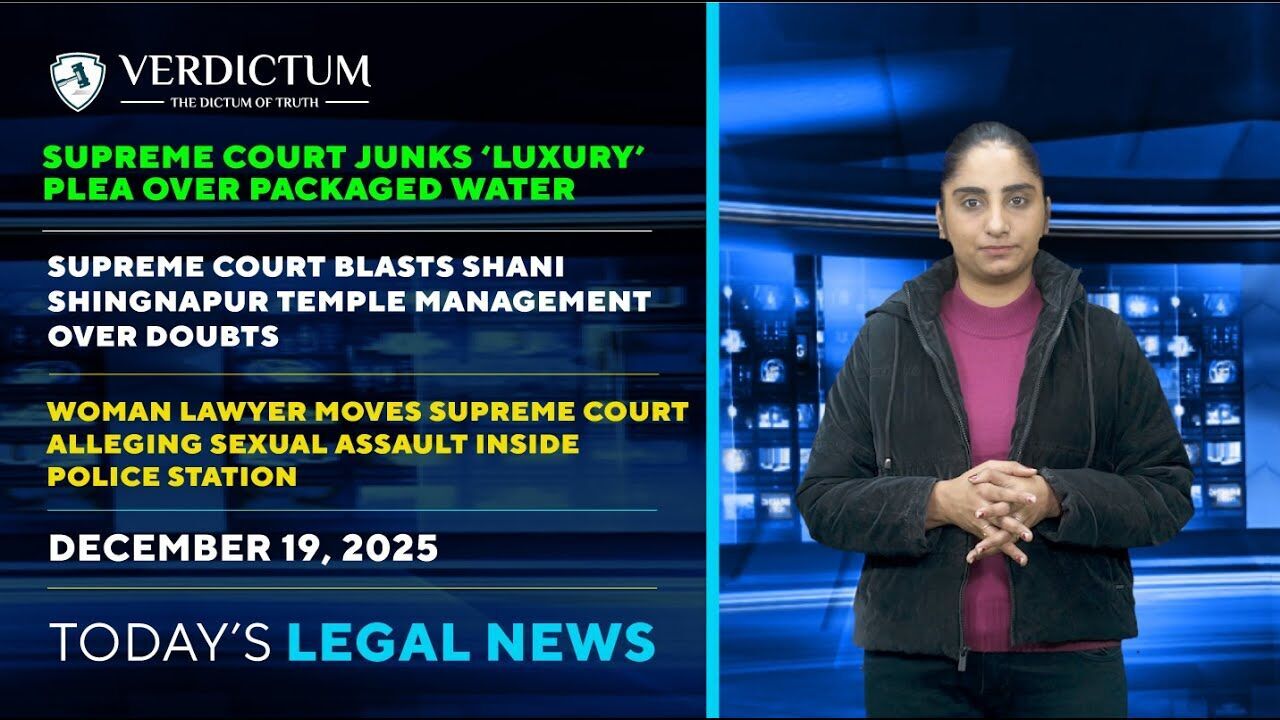 Packaged Water• Shani Shingnapur Temple• SC Vacation Bench & More: Todays Legal News: 19/12/2025