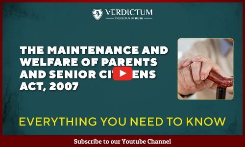 The Maintenance and Welfare of Parents and Senior Citizens Act, 2007 : Everything you need to know.