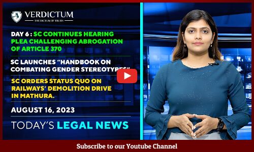 Article 370 | Krishna Janmabhoomi | DU 5 Year Law Admission & more: Today’s Legal News : 16/08/23.