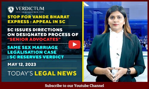 Delhi Government v LG | Same sex marriage & more : Today’s Legal News : May 12, 2023