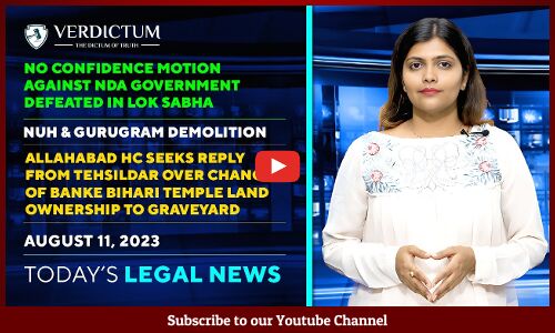 No Confidence Motion | Judges Transfer | Nuh Demolition & more : Today’s Legal News : 11/08/23.