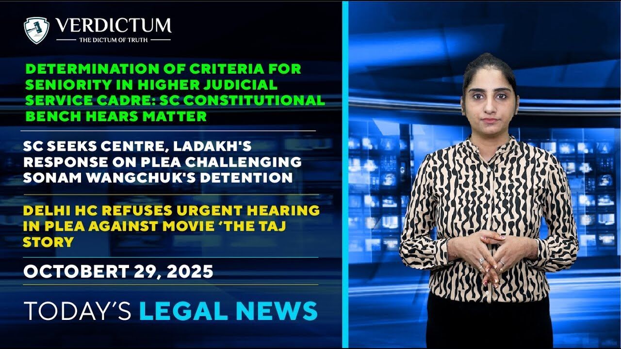 Seniority Criteria In HJS• Wangchuk Detention• The Taj Story & More: Todays Legal News: 29/10/2025