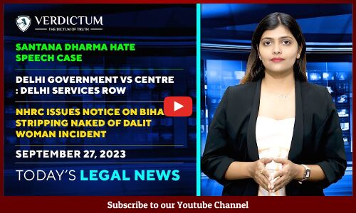 Santana Dharma Hate Speech| Delhi v Centre|Smriti Irani Education &more: Today’s Legal News:27/09/23