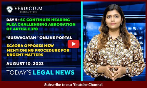 Article 370| SuSwagtam Portal| CEC Appointment Bill & more: Today’s Legal News: 10/08/2023.